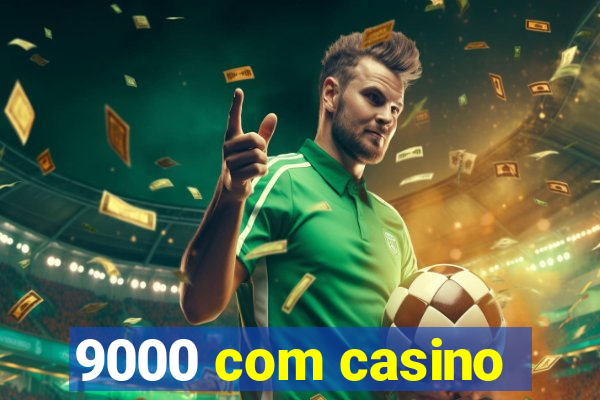 9000 com casino